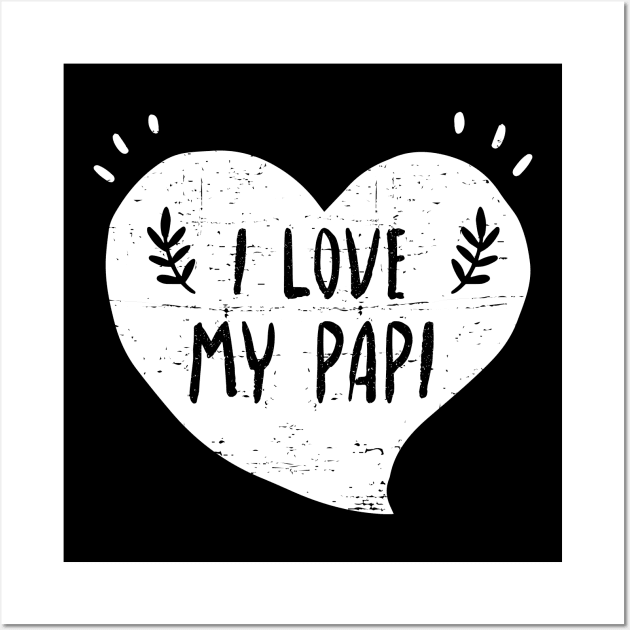 I love my papi Wall Art by verde